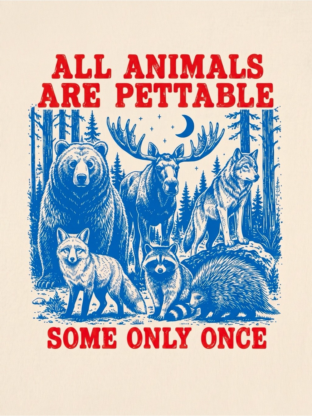 All Animals Are Pettable Some Only Once Funny Wildlife Cream T-Shirt - Picture 2 of 3